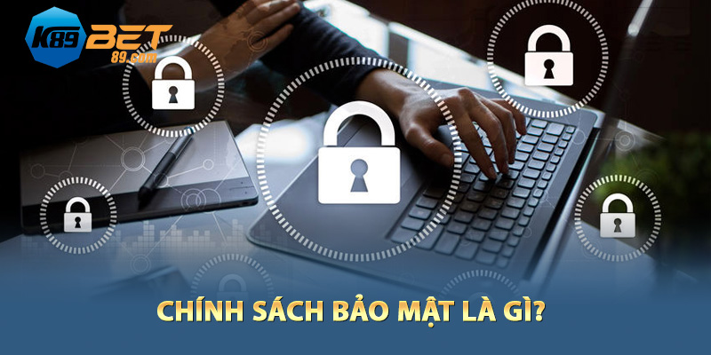 Chính sách bảo mật là gì?