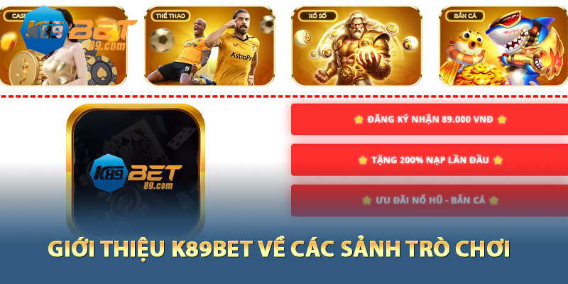 Giới thiệu K89bet về các sảnh trò chơi