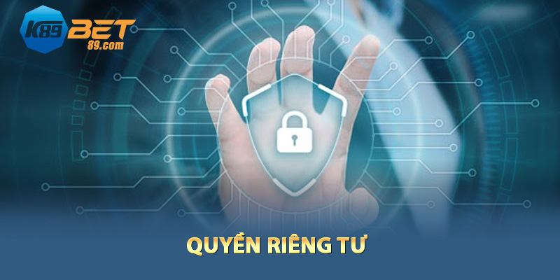 Quyền riêng tư trong chính sách bảo mật K89bet